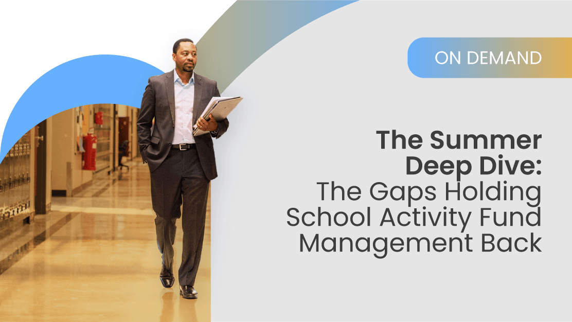 The Summer Deep Dive: The Gaps Holding School Activity Fund Management Back